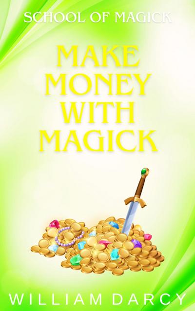 Make Money With Magick (School of Magick, #3)