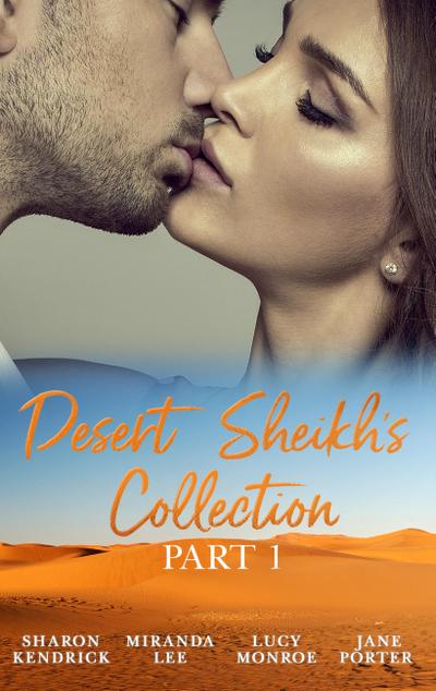 Desert Sheikhs Collection: Part 1: The Desert Prince’s Mistress / Sold to the Sheikh / The Sheikh’s Bartered Bride / The Sultan’s Bought Bride
