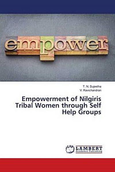 Empowerment of Nilgiris Tribal Women through Self Help Groups