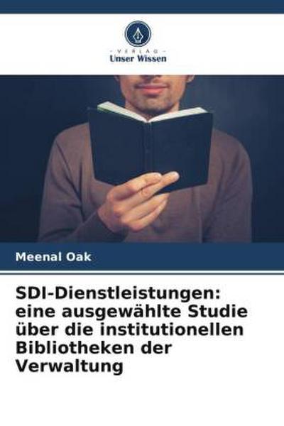 SDI-Dienstleistungen: eine ausgewählte Studie über die institutionellen Bibliotheken der Verwaltung