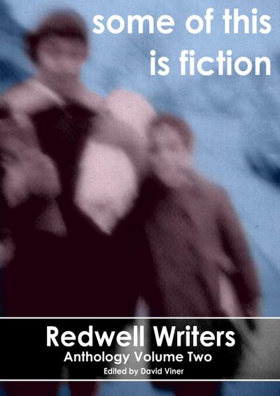 Some Of This Is Fiction (Redwell Writers Anthology, #2)
