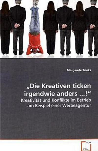 "Die Kreativen ticken irgendwie anders ...!"