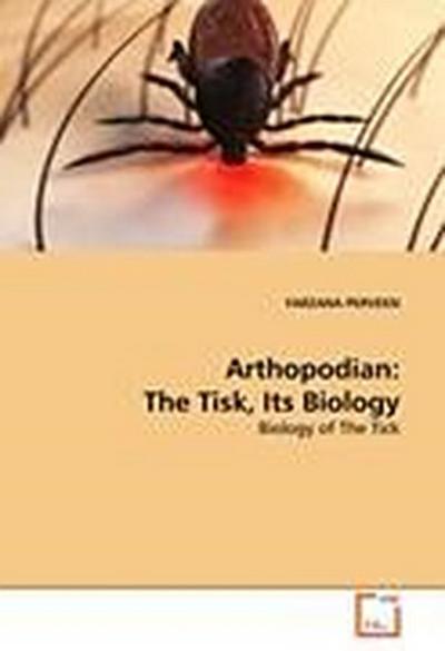 Arthopodian: The Tisk, Its Biology