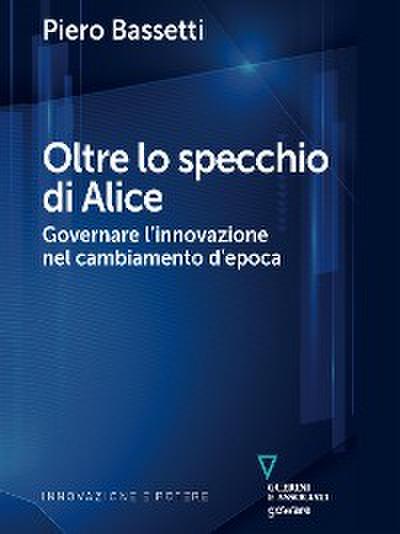Oltre lo specchio di Alice. Governare l’innovazione nel cambiamento d’epoca