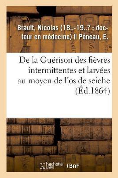 de la Guérison Des Fièvres Intermittentes Et Larvées Au Moyen de l’Os de Seiche