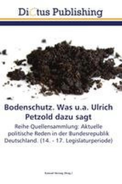 Bodenschutz. Was u.a. Ulrich Petzold dazu sagt