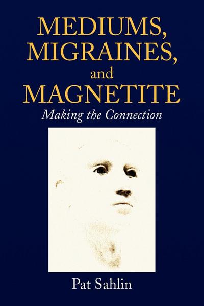 Mediums, Migraines, and Magnetite