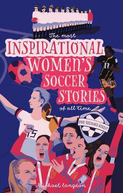 The Most Inspirational Women’s Soccer Stories Of All Time