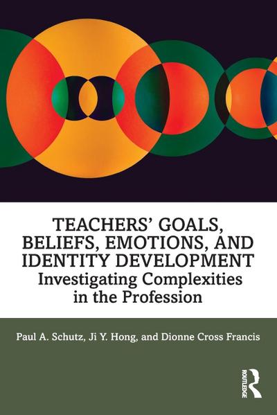 Teachers’ Goals, Beliefs, Emotions, and Identity Development
