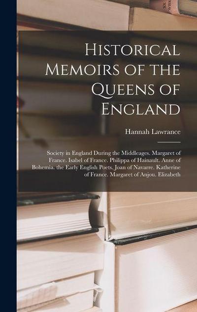Historical Memoirs of the Queens of England