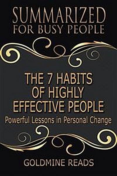 The 7 Habits of Highly Effective People - Summarized for Busy People