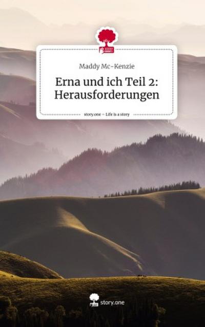 Erna und ich Teil 2: Herausforderungen. Life is a Story - story.one