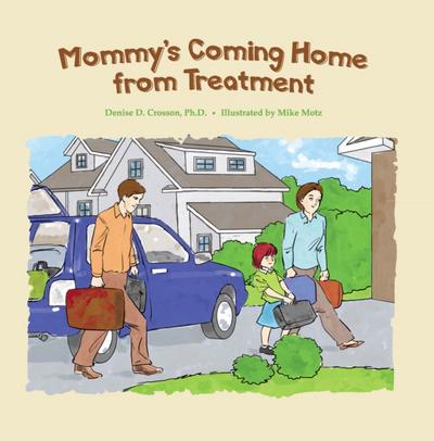 Mommy’s Coming Home from Treatment