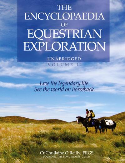 The Encyclopaedia of Equestrian Exploration Volume II - A Study of the Geographic and Spiritual Equestrian Journey,  based upon the philosophy of Harmonious Horsemanship