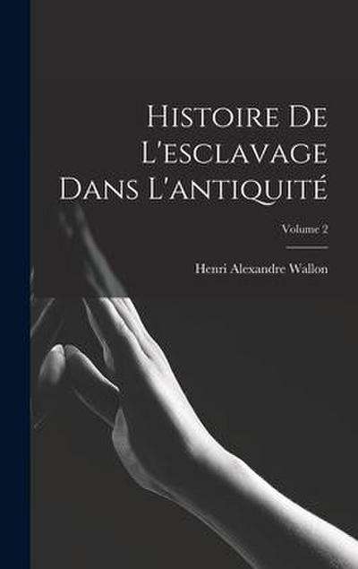 Histoire De L’esclavage Dans L’antiquité; Volume 2