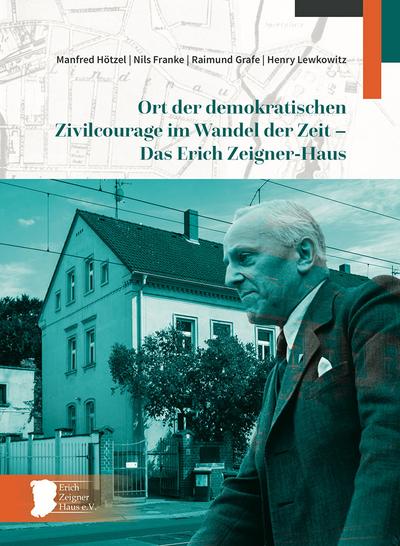 Ort der demokratischen Zivilcourage im Wandel der Zeit - Das Erich Zeigner-Haus