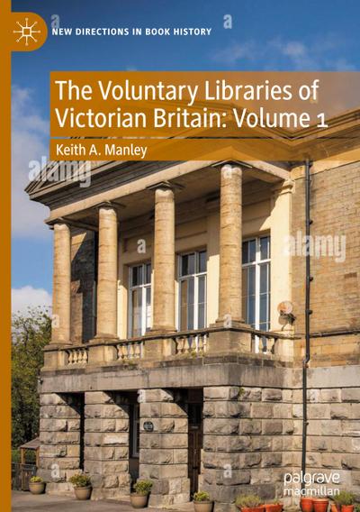 The Voluntary Libraries of Victorian Britain: Volume 1
