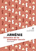 Arménie : A l’ombre de la montagne sacrée