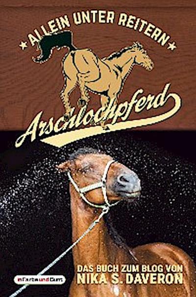 Arschlochpferd - Allein unter Reitern