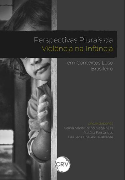 Perspectivas plurais da violência na infância em contextos luso Brasileiro