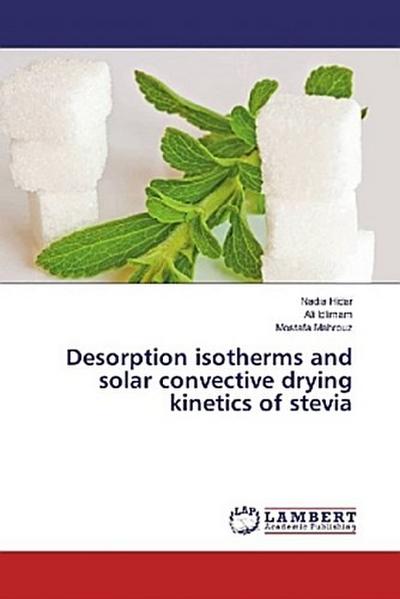 Desorption isotherms and solar convective drying kinetics of stevia