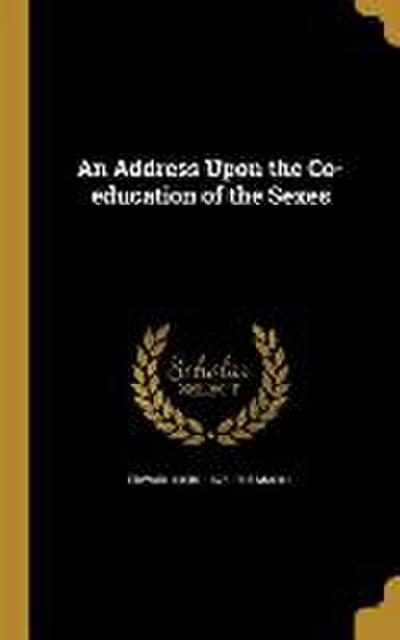 An Address Upon the Co-education of the Sexes