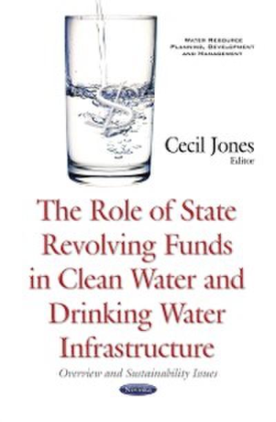 Role of State Revolving Funds in Clean Water and Drinking Water Infrastructure