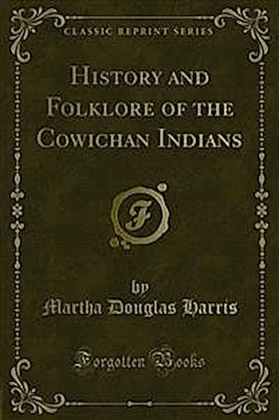 History and Folklore of the Cowichan Indians