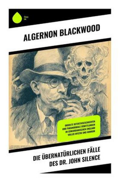 Die übernatürlichen Fälle des Dr. John Silence