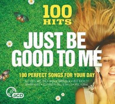 100 Hits - Just Be Good To Me