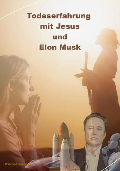 Todeserfahrung mit Jesus und Elon Musk