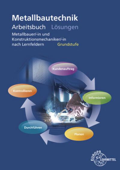 Metallbautechnik Arbeitsbuch Grundstufe, Lösungen