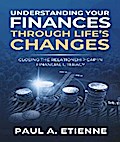 UNDERSTANDING YOUR FINANCES THROUGH LIFE’S CHANGES