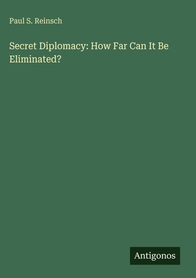 Secret Diplomacy: How Far Can It Be Eliminated?