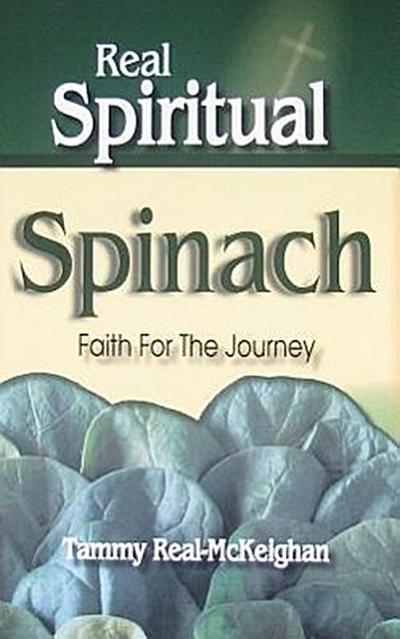 Real Spiritual Spinach: Faith for the Journey