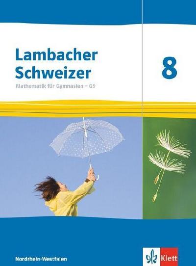 Lambacher Schweizer Mathematik 8 - G9. Schulbuch Klasse 8. Ausgabe Nordrhein-Westfalen
