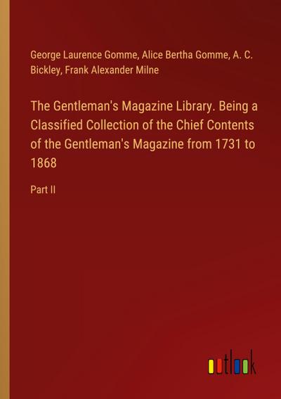 The Gentleman’s Magazine Library. Being a Classified Collection of the Chief Contents of the Gentleman’s Magazine from 1731 to 1868