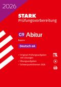 STARK Deutsch eA - Abitur 2026 Bayern - Prüfungsvorbereitung