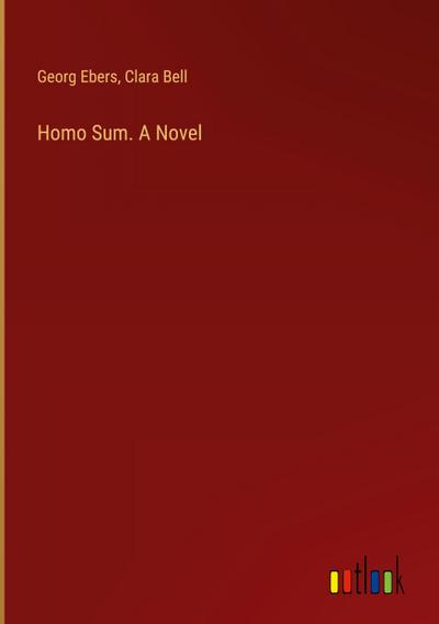 Homo Sum. A Novel