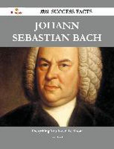 Johann Sebastian Bach 333 Success Facts - Everything you need to know about Johann Sebastian Bach