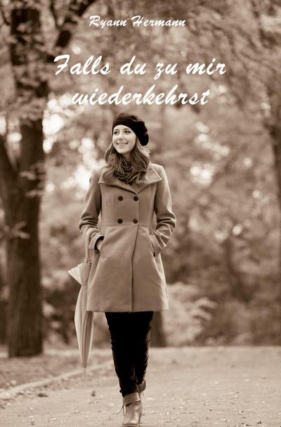 Falls du zu mir wiederkehrst