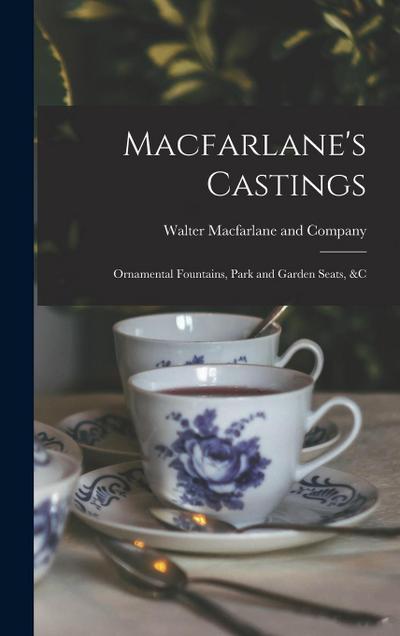 Macfarlane’s Castings: Ornamental Fountains, Park and Garden Seats, &c