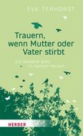 Trauern, wenn Mutter oder Vater stirbt von Eva Terhorst | Taschenbuch