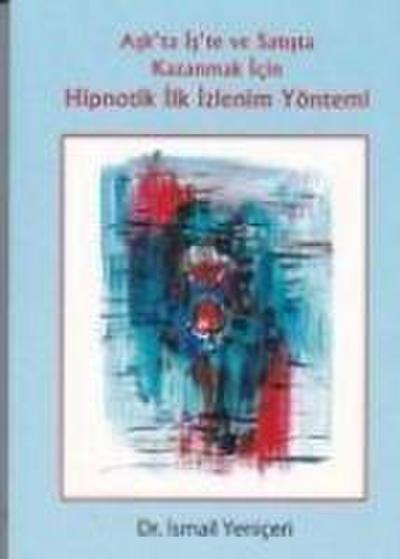 Askta Iste ve Satista Kazanmak Icin Ilk Izlenim Yöntemi