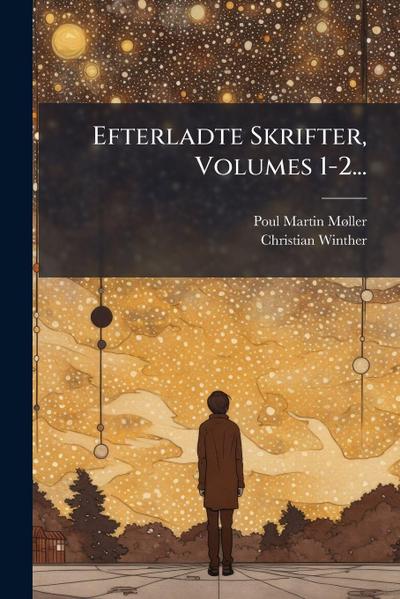 Efterladte Skrifter, Volumes 1-2...