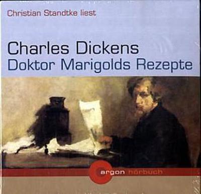 Christian Standtke liest Charles Dickens, Doktor Marigolds Rezepte [Tontrger] Gesamttitel: Argon-Hrbuch