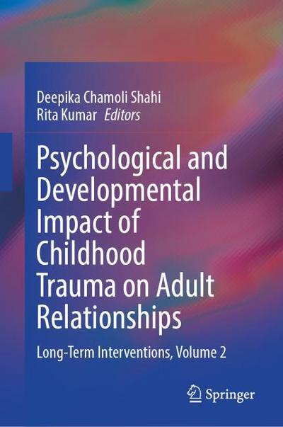 Psychological and Developmental Impact of Childhood Trauma on Adult Relationships