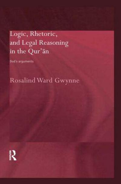 Logic, Rhetoric and Legal Reasoning in the Qur’an