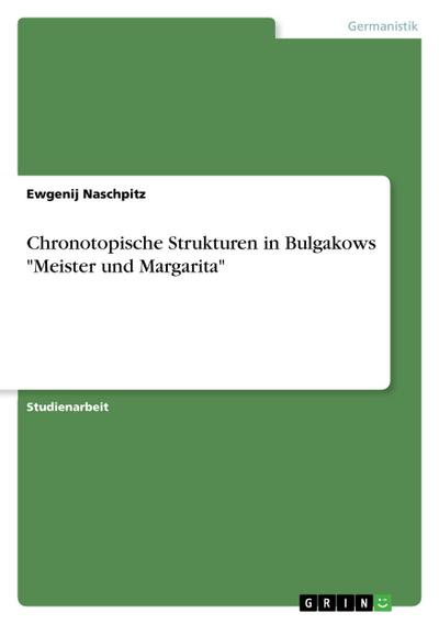Chronotopische Strukturen in Bulgakows 