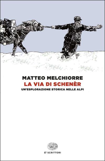 La via di Schenèr. Un’esplorazione storica nelle Alpi